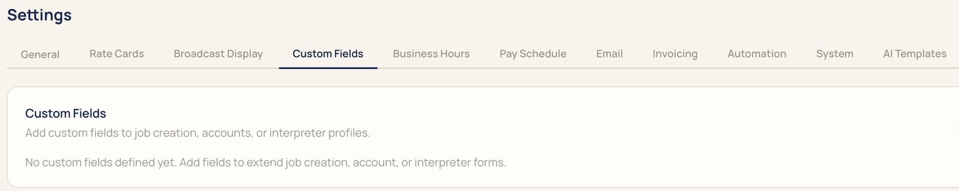 Settings, Custom Fields tab: add custom fields to job creation, accounts, or interpreter profiles